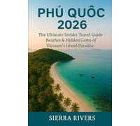 PHÚQUỐC 2026: The Ultimate Insider Travel Guide - Beaches&Hidden Gems of Vietnam’s Island Paradise