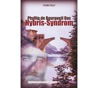 Phyllip de Bourgueil und Das Hybris-Syndrom