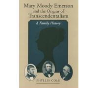 Phyllis Cole Mary Moody Emerson and the Origins of Transcendentalism (Relié)
