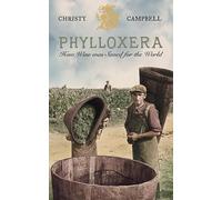 Phylloxera: How Wine Was Saved for the World
