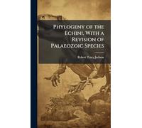 Phylogeny of the Echini, With a Revision of Palaeozoic Species