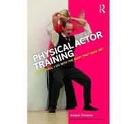 Physical Actor Training: What Shall I Do with the Body They Gave Me? - [Version Originale] Inconnu (Auteur)