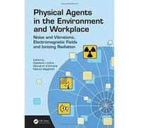 Physical Agents in the Environment and Workplace: Noise and Vibrations, Electromagnetic Fields and Ionizing Radiation - [Version Originale] Inconnu (Auteur)