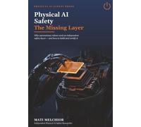 Physical AI Safety: The Missing Layer: Why autonomous robots need an independent safety layer - and how to build and certify it