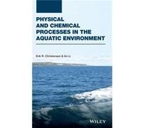 Physical and Chemical Processes in the Aquatic Environment by An Li Erik R Christensen - An Li (Auteur)
