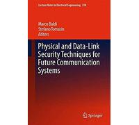 Physical And Data-Link Security Techniques For Future Communication Systems