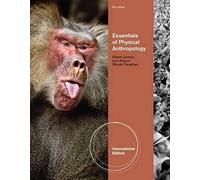 Physical Anthropology: The Essentials, International Edition