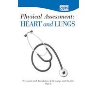 Physical Assessment:: Heart and Lungs: Percussion and Auscultation of the Lungs and Thorax