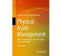 Physical Asset Management: With an Introduction to the Iso 55000 Series of Standards