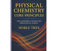 Physical Chemistry: Core Principles