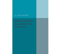 Physical Chemistry: Experimental and Theoretical - [Version Originale] Praagh G Van (Auteur)