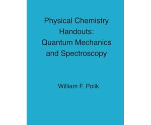 Physical Chemistry Handouts: Quantum Mechanics and Spectroscopy