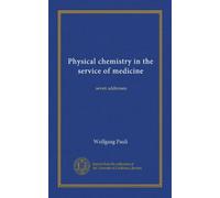 Physical chemistry in the service of medicine: seven addresses