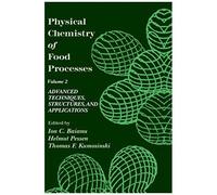 Physical Chemistry Of Food Processes, Volume Ii: Advanced Techniques, Structures And Applications