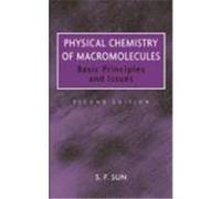 Physical Chemistry of Macromolecules: Basic Principles and Issues Sun, S. F. (Auteur)