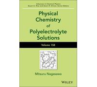 Physical Chemistry of Polyelectrolyte Solutions Volume 158 Physical Chemistry of Polyelectrolyte Solutions Volume 158 (Auteur)