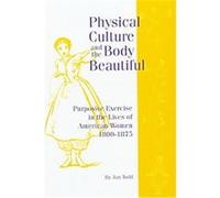 Physical Culture and the Body Beautiful Jan Todd (Auteur)