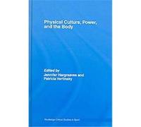 Physical Culture, Power And the Body, Routledge Critical Studies in Sport Jennifer Hargreaves (Auteur)