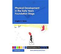 Physical Development in the Early Years Foundation Stage, Practical Guidance in the Eyfs Angela D. Nurse (Auteur)