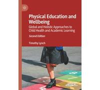 Physical Education and Wellbeing: Global and Holistic Approaches to Child Health and Academic Learning