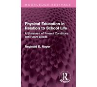 Physical Education in Relation to School Life: A Statement of Present Conditions and Future Needs