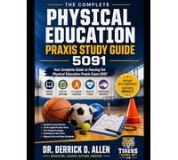 Physical Education Praxis Study Guide 5091: Comprehensive Content Review, Practice Questions, Test-Taking Strategies, and Proven Tips to Help You Pass ... Education Praxis Exam on Your First Attempt
