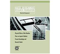 Physical Effects Of Wet Weather Flows On Aquatic Habitats: Present Knowledge And Research Needs