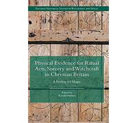 Physical Evidence For Ritual Acts, Sorcery And Witchcraft In Christian Britain