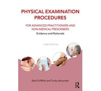Physical Examination Procedures for Advanced Practitioners and Non-Medical Prescribers Evidence and Rationale - Beth Griffiths - Routledge - ebook (ePub) - Livre