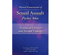 Physical Examinations of Sexual Assault Pocket Atlas: Nonassault Variants and Normal Findings