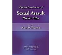 Physical Examinations Of Sexual Assault, Volume One