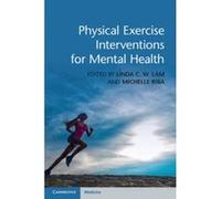 Physical Exercise Interventions for Mental Health - [Version Originale] Linda C W Lam, Michelle Riba (Auteur)
