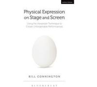 Physical Expression on Stage and Screen: Using the Alexander Technique to Create Unforgettable Performances - [Version Originale] Inconnu (Auteur)