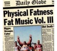 Physical Fatness: Fat Music Vol. 3