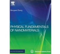 Physical Fundamentals Of Nanomaterials Bangwei Professor Zhang, Hunan University College Of Physics, China Changsha (Auteur)