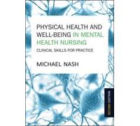 Physical Health And Well-Being In Mental Health Nursing: Clinical Skills For Practice