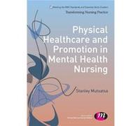 Physical Healthcare And Promotion In Mental Health Nursing (Transforming Nursing Practice Series) (Paperback) Stanley Mutsatsa, (Auteur)