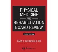 Physical Medicine and Rehabilitation Board Review