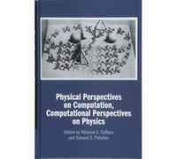 Physical Perspectives on Computation, Computational Perspectives on Physics - [Version Originale] Inconnu (Auteur)