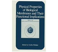 Physical Properties Of Biological Membranes And Their Functional Implications