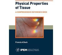 Physical Properties Of Tissue - A Comprehensive Reference Book
