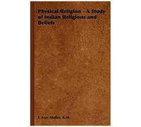 Physical Religion - A Study Of Indian Religions And Beliefs