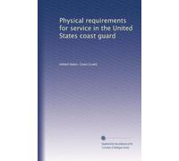 Physical requirements for service in the United States coast guard. July,l9l6