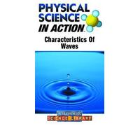 Physical Science in Action Characteristics of Waves