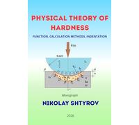 PHYSICAL THEORY OF HARDNESS: FUNCTION, CALCULATION METHODS, INDENTATION