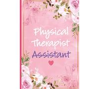 Physical Therapist Assistant: Physical Therapy Assistant Notebook For Women - Great For PTA Student Gifts, Physical Therapist Assistant Gifts, PT Aides Christmas and Birthday Gifts