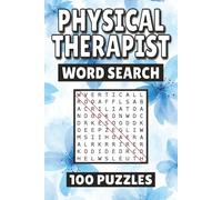 Physical Therapist Word Search: 100 Pages of Puzzles, Word Scramble, Word Find, and Vocabulary Activities for Kids, Adults, and Seniors