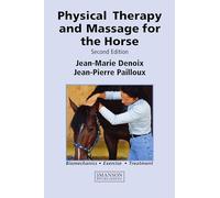 Physical Therapy and Massage for the Horse: Biomechanics - Exercise - Treatment
