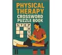 Physical Therapy Crossword Puzzle Book: 50+ Easy to read Crossword Puzzles about Physical therapy, Rehabilitation, Fitness and More… | 6x9 110 pages | ... students, trainers, and wellness enthusiasts