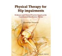 Physical Therapy For Hip Impairments : Evidence And Clinical Practice Based On The Coordinated Distribution Theory